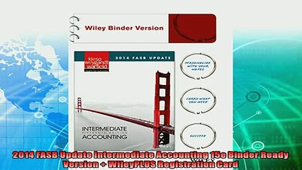 there is  2014 FASB Update Intermediate Accounting 15e Binder Ready Version  WileyPLUS Registration