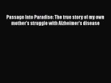 Read Books Passage Into Paradise: The true story of my own mother's struggle with Alzheimer's