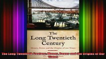 READ book  The Long Twentieth Century Money Power and the Origins of Our Times Full EBook