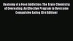 Read Books Anatomy of a Food Addiction: The Brain Chemistry of Overeating: An Effective Program