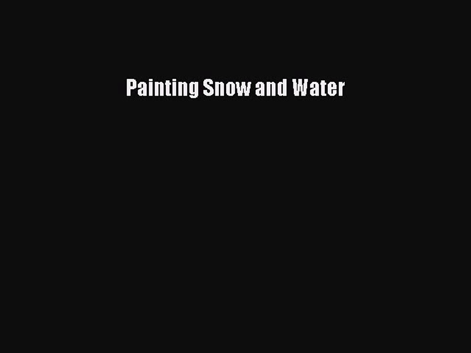 Download Painting Snow and Water Ebook Free