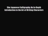 Download Sho Japanese Calligraphy: An In-Depth Introduction to the Art of Writing Characters