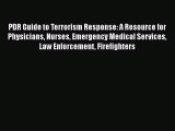 Read PDR Guide to Terrorism Response: A Resource for Physicians Nurses Emergency Medical Services