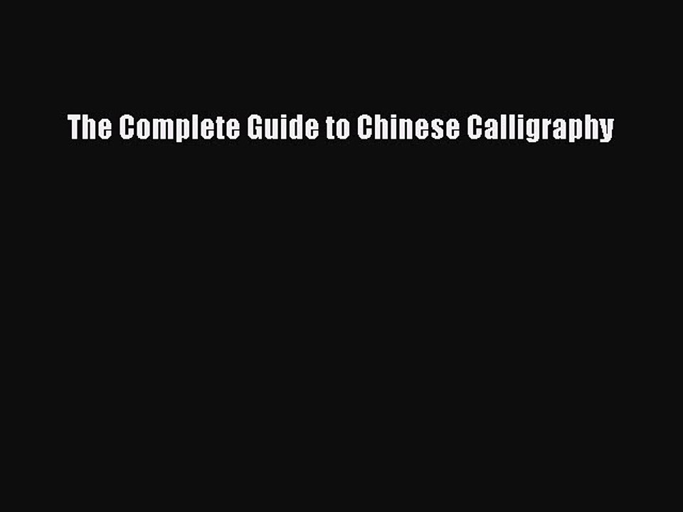 Read The Complete Guide to Chinese Calligraphy Ebook Free