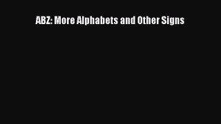 Read ABZ: More Alphabets and Other Signs Ebook Free