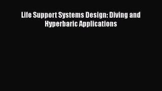 Read Life Support Systems Design: Diving and Hyperbaric Applications Ebook Free