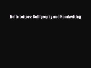 Read Italic Letters: Calligraphy and Handwriting PDF Online