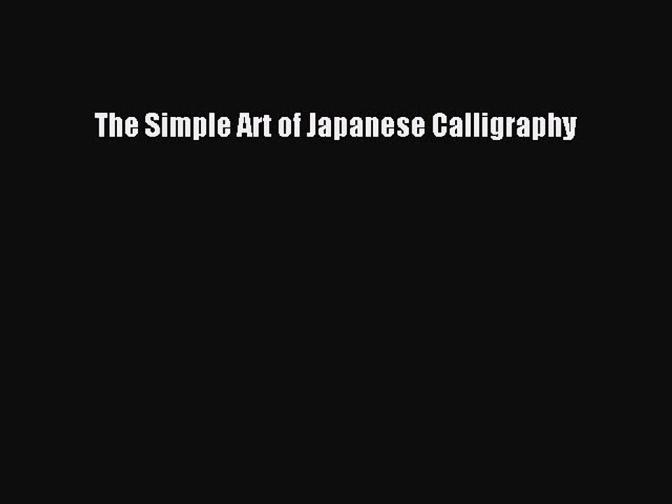 Read The Simple Art of Japanese Calligraphy Ebook Free