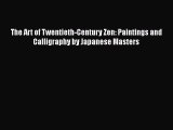 Read The Art of Twentieth-Century Zen: Paintings and Calligraphy by Japanese Masters Ebook