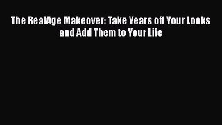 Download Books The RealAge Makeover: Take Years off Your Looks and Add Them to Your Life ebook