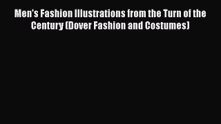Read Books Men's Fashion Illustrations from the Turn of the Century (Dover Fashion and Costumes)