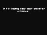 Read This Way - That Way: prints   posters exhibitions   environments Ebook Free
