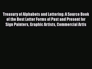 Read Treasury of Alphabets and Lettering: A Source Book of the Best Letter Forms of Past and