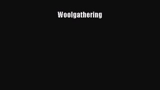 Read Woolgathering Ebook Free