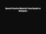 Download Speech Practice Material: From Sounds to Dialogues PDF Free
