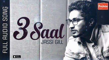 3 Saal (Full Audio Song) | Jassi Gill | Punjabi Song Collection | Fun-online