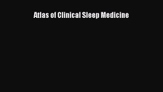 Read Atlas of Clinical Sleep Medicine Ebook Free