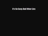 Download Book It's So Easy: And Other Lies PDF Free