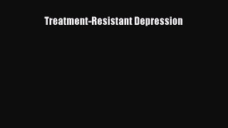 Read Treatment-Resistant Depression Ebook Free