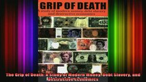 READ book  The Grip of Death A Study of Modern Money Debt Slavery and Destructive Economics Full EBook