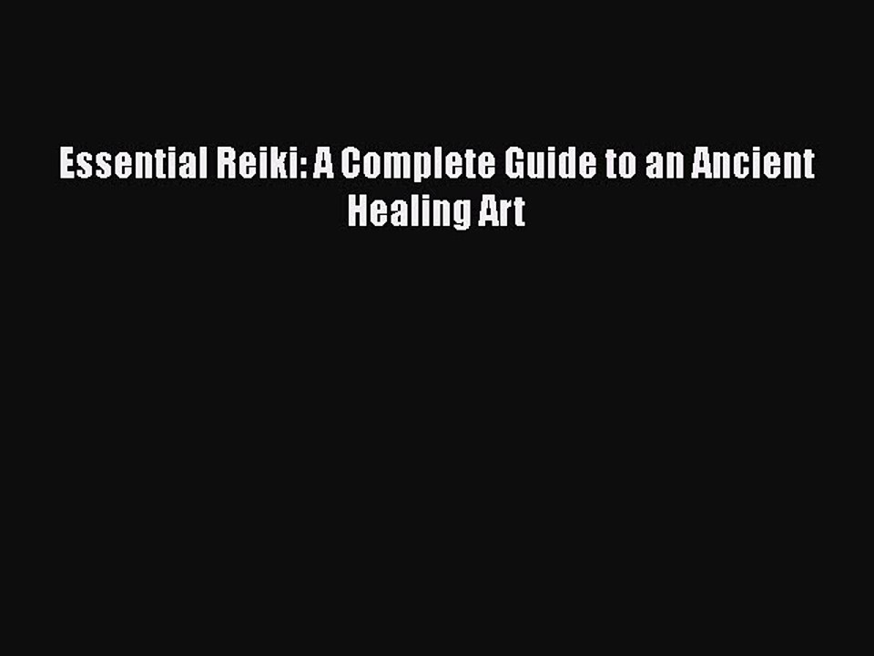 Read Books Essential Reiki: A Complete Guide to an Ancient Healing Art E-Book Free