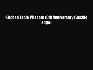 Read Books Kitchen Table Wisdom 10th Anniversary (Deckle edge) E-Book Free
