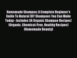 Read Books Homemade Shampoo: A Complete Beginner's Guide To Natural DIY Shampoos You Can Make