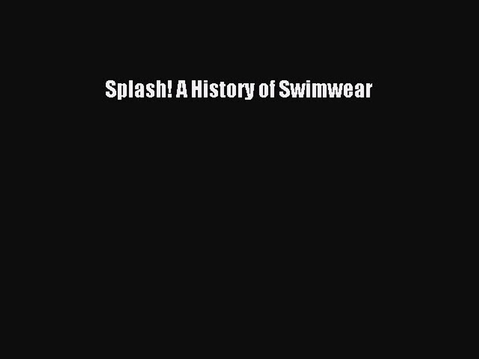 Read Books Splash! A History of Swimwear PDF Free