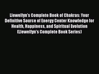 Download Books Llewellyn's Complete Book of Chakras: Your Definitive Source of Energy Center