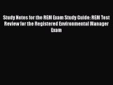 Read Book Study Notes for the REM Exam Study Guide: REM Test Review for the Registered Environmental