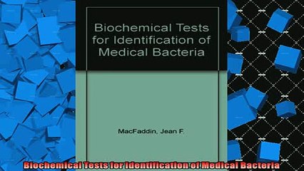 READ book  Biochemical Tests for Identification of Medical Bacteria READ ONLINE