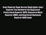 Read Book Court Reporter Exam Secrets Study Guide: Court Reporter Test Review for the Registered