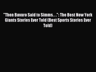 Download Then Bavaro Said to Simms. . .: The Best New York Giants Stories Ever Told (Best Sports