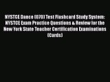 Read Book NYSTCE Dance (070) Test Flashcard Study System: NYSTCE Exam Practice Questions &