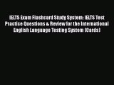 Read Book IELTS Exam Flashcard Study System: IELTS Test Practice Questions & Review for the
