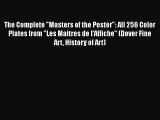 Download Book The Complete Masters of the Poster: All 256 Color Plates from Les Maitres de