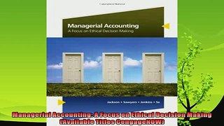 behold  Managerial Accounting A Focus on Ethical Decision Making Available Titles CengageNOW