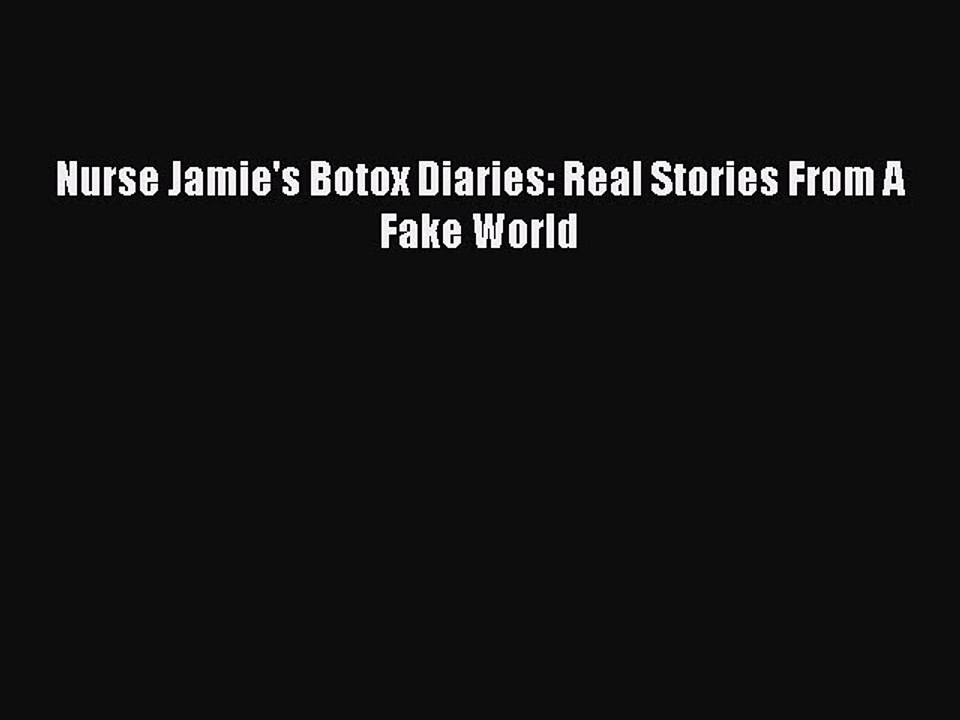 Download Books Nurse Jamie's Botox Diaries: Real Stories From A Fake World E-Book Free