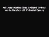 Read Hail to the Redskins: Gibbs the Diesel the Hogs and the Glory Days of D.C.'s Football