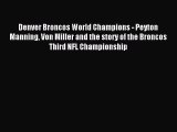 Read Denver Broncos World Champions - Peyton Manning Von Miller and the story of the Broncos