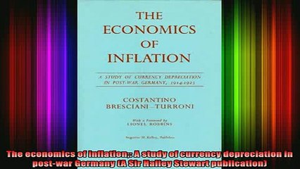 READ FREE FULL EBOOK DOWNLOAD  The economics of inflation A study of currency depreciation in postwar Germany A Sir Full EBook