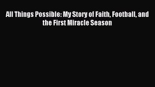 Read All Things Possible: My Story of Faith Football and the First Miracle Season ebook textbooks