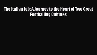 Download The Italian Job: A Journey to the Heart of Two Great Footballing Cultures E-Book Free