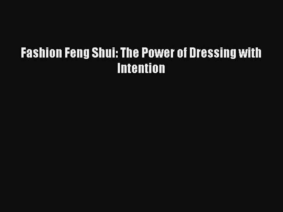 Read Books Fashion Feng Shui: The Power of Dressing with Intention E-Book Free