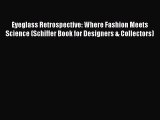 Read Books Eyeglass Retrospective: Where Fashion Meets Science (Schiffer Book for Designers