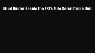 Read Mind Hunter: Inside the FBI's Elite Serial Crime Unit PDF Free