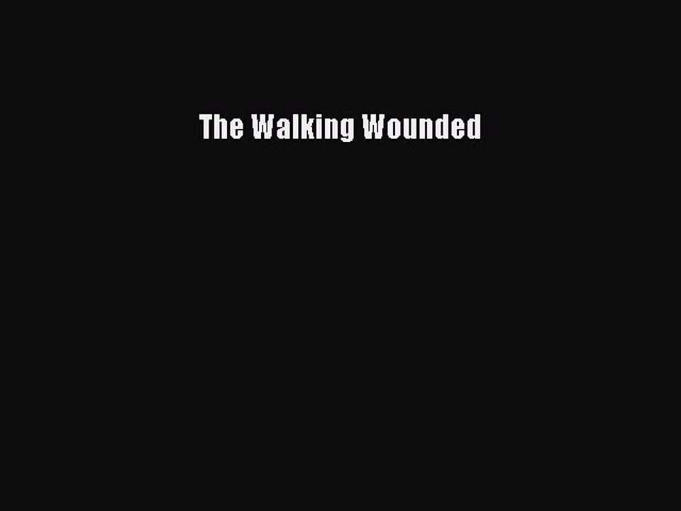 Download Books The Walking Wounded Ebook PDF