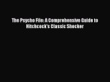 PDF The Psycho File: A Comprehensive Guide to Hitchcock's Classic Shocker  E-Book