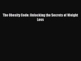 Read The Obesity Code: Unlocking the Secrets of Weight Loss Ebook Free
