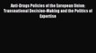 Read Anti-Drugs Policies of the European Union: Transnational Decision-Making and the Politics